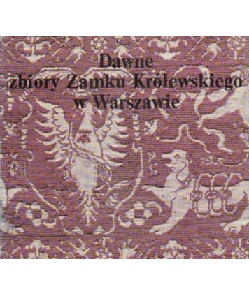 Dawne zbiory Zamku Królewskiego w Warszawie