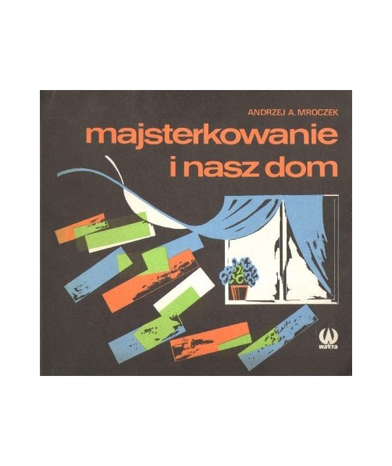 Majsterkowanie i nasz dom