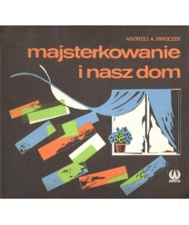 Majsterkowanie i nasz dom