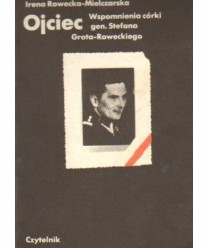 Ojciec. Wspomnienia córki gen. Stefana Grota-Roweckiego