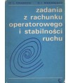 Zadania z rachunku operatorowego i stabilności ruchu