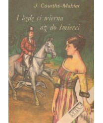 I będę ci wierna aż do śmierci