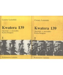 Kwatera 139. Opowieść o marszałku Rydzu-Śmigłym t.1-2