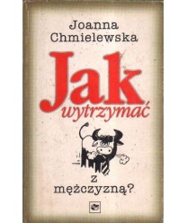 Jak wytrzymać z mężczyzną?