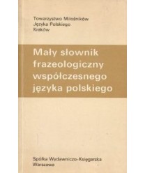 Mały słownik frazeologiczny współczesnego języka polskiego