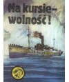Na kursie - wolność!