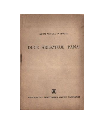 Duce, aresztuję pana!