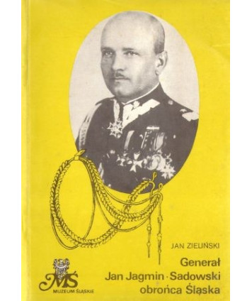 Generał Jan Jagmin-Sadowski obrońca Śląska