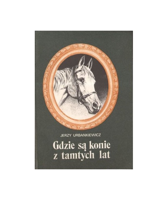 Gdzie są konie z tamtych lat