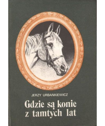 Gdzie są konie z tamtych lat