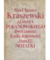 Adama Polanowskiego dworzanina króla Jegomości Jana III notatki
