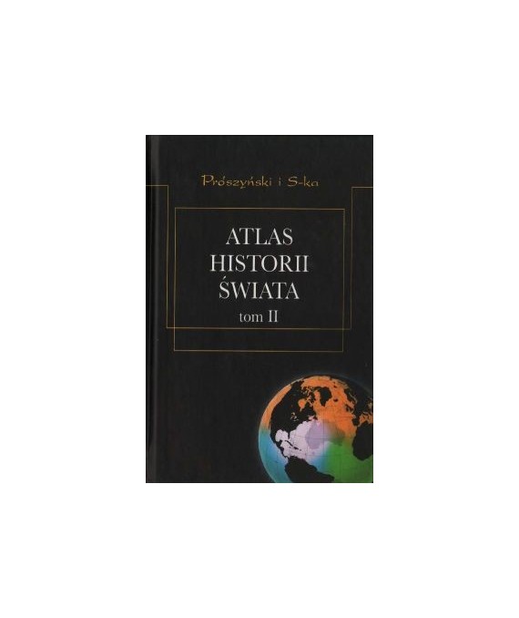 Atlas historii świata t.2 Od rewolucji francuskiej do czasów współczesnych