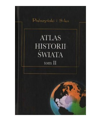 Atlas historii świata t.2 Od rewolucji francuskiej do czasów współczesnych