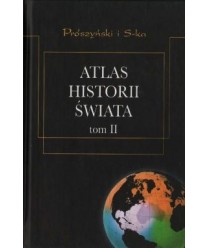 Atlas historii świata t.2 Od rewolucji francuskiej do czasów współczesnych