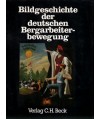 Bildgeschichte der deutschen Bergarbeiterbewegung