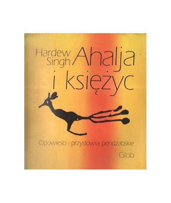Ahalja i księżyc. Opowieści i przysłowia pendżabskie