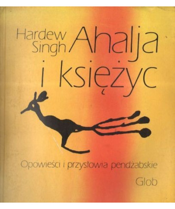 Ahalja i księżyc. Opowieści i przysłowia pendżabskie