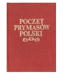 Poczet prymasów Polski. Arcybiskupi Gniezna od Bł. Radzima do Józefa Glempa