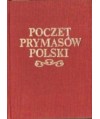 Poczet prymasów Polski. Arcybiskupi Gniezna od Bł. Radzima do Józefa Glempa