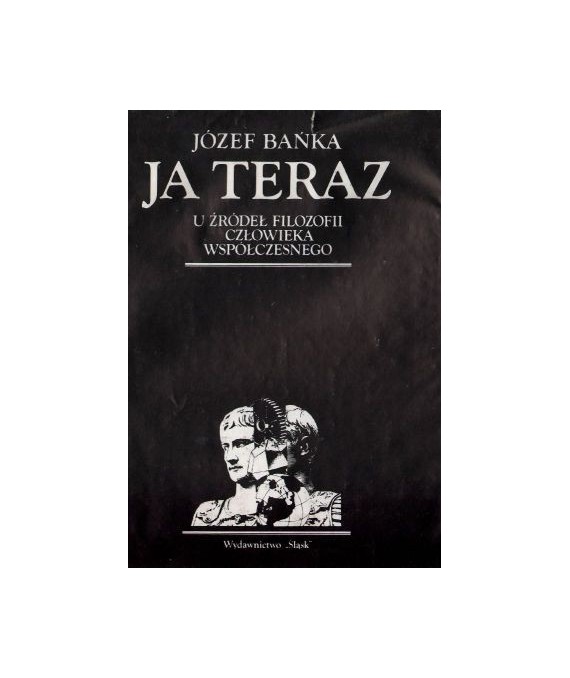 Ja teraz. U źródeł filozofii człowieka współczesnego