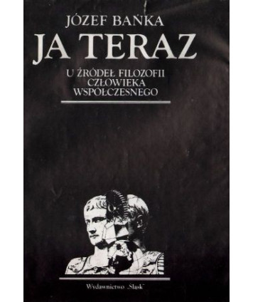 Ja teraz. U źródeł filozofii człowieka współczesnego