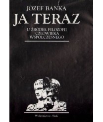 Ja teraz. U źródeł filozofii człowieka współczesnego