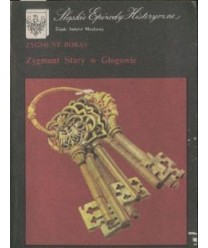 Zygmunt Stary w Głogowie