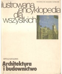 Architektura i budownictwo. Ilustrowana encyklopedia dla wszystkich
