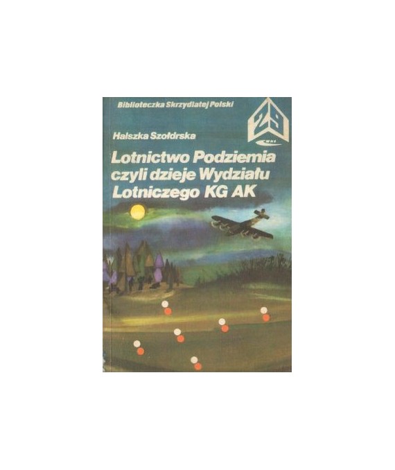 Lotnictwo Podziemia czyli dzieje Wydziału Lotniczego KG AK