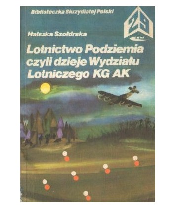 Lotnictwo Podziemia czyli dzieje Wydziału Lotniczego KG AK