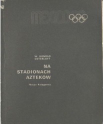 Na stadionach Azteków. XIX Igrzyska Olimpijskie, Meksyk 1968