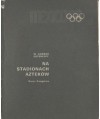 Na stadionach Azteków. XIX Igrzyska Olimpijskie, Meksyk 1968