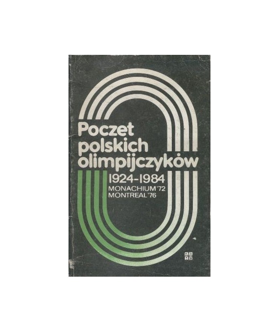 Poczet polskich olimpijczyków 1924-1984. Monachium ’72, Montreal ’76