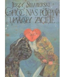 Choć nas potępiają umysły zacięte... Opowieść o masonach, obyczajach i pięknej Kasieńce
