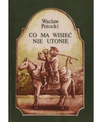 Co ma wisieć nie utonie. Wybór fraszek