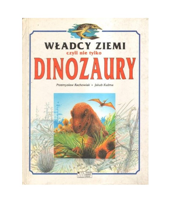 Władcy Ziemi czyli nie tylko dinozaury