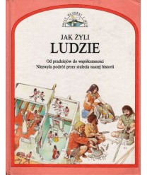 Jak żyli ludzie. Od pradziejów do współczesności
