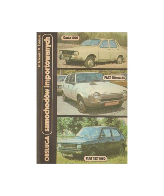 Obsługa samochodów importowanych. Dacia 1300, Fiat Ritmo 65, Fiat 127/1050