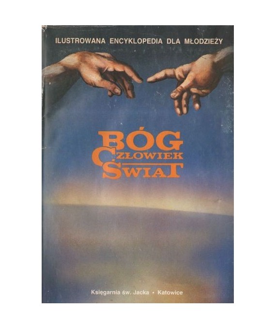 Bóg, człowiek, świat. Ilustrowana encyklopedia dla młodzieży