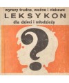 Leksykon dla dzieci i młodzieży. Wyrazy trudne, ważne i ciekawe.
