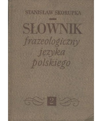 Słownik frazeologiczny języka polskiego t.2