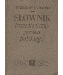 Słownik frazeologiczny języka polskiego t.2