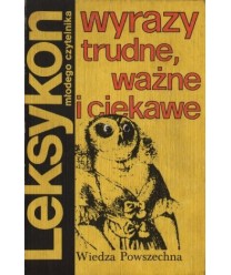 Leksykon młodego czytelnika. Wyrazy trudne, ważne i ciekawe.