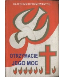 Otrzymacie jego moc. Katechizm bierzmowanych.