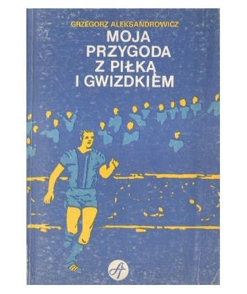 Moja przygoda z piłką i gwizdkiem