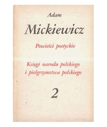 Powieści poetyckie. Księgi narodu polskiego i pielgrzymstwa polskiego.
