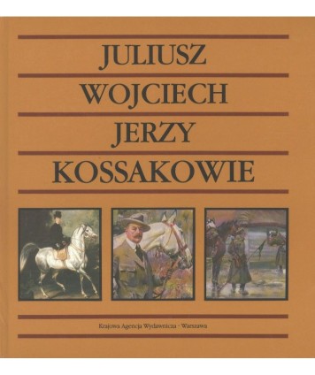 Juliusz, Wojciech, Jerzy Kossakowie