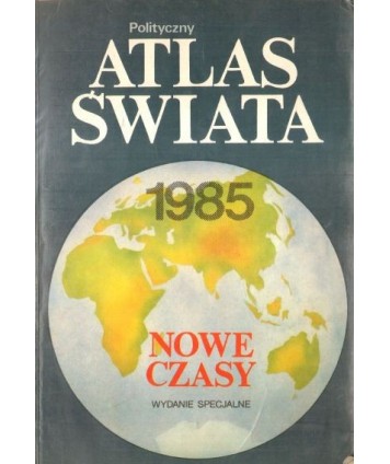 Polityczny Atlas Świata. Wydanie specjalne “Nowych Czasów“.