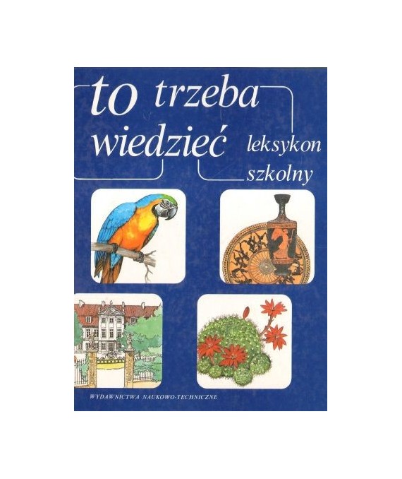 To trzeba wiedzieć. Leksykon szkolny.