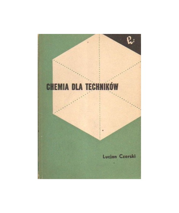 Chemia dla techników. Podręcznik dla wyższych technicznych studiów zawodowych dla pracujących.